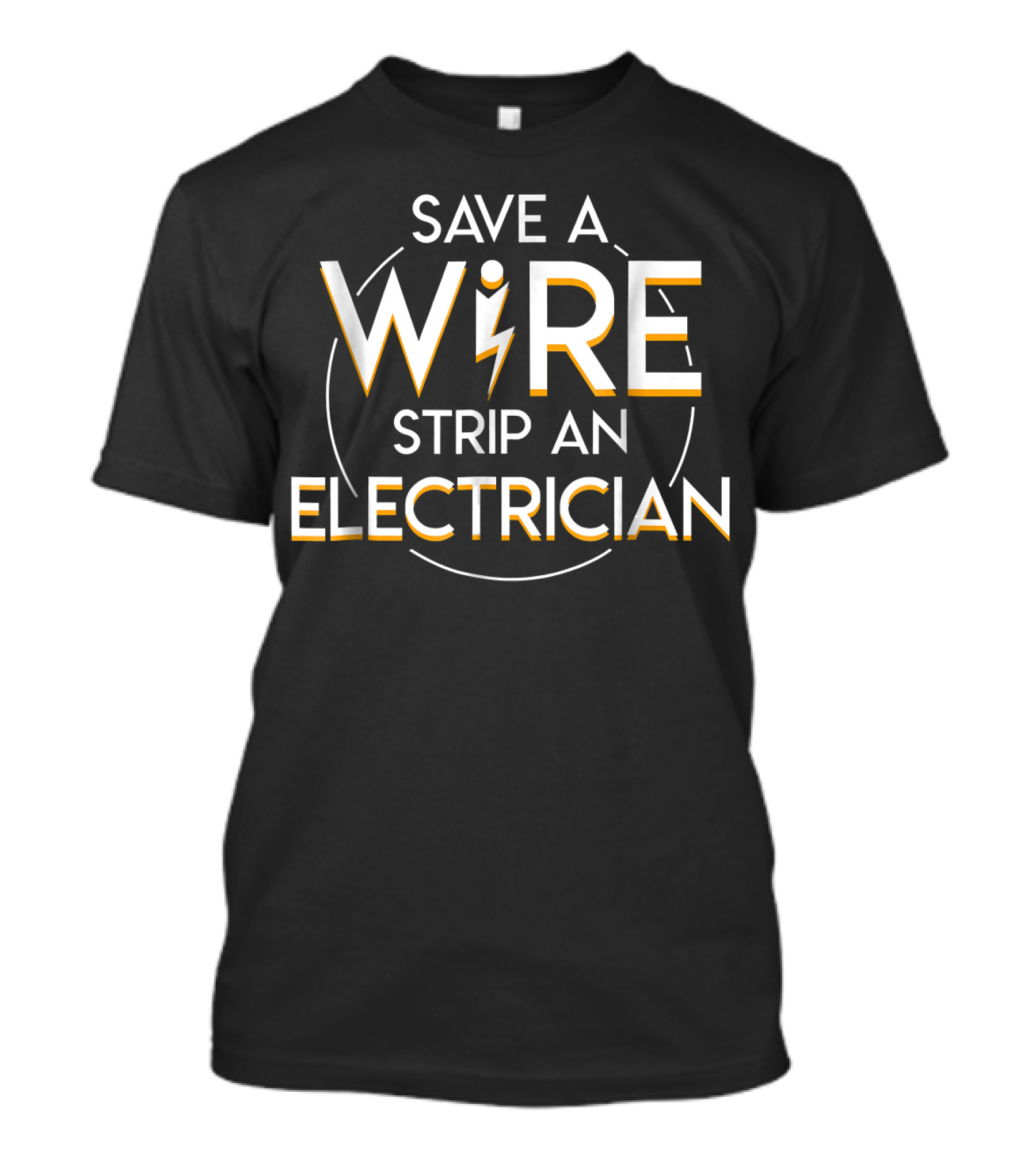 Save A Wire Strip An Electrician Electric T-Shirt