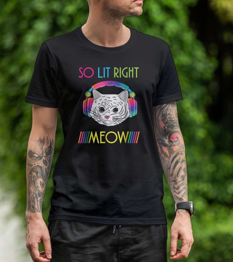 So Lit Right Meow Funny Cat EDM Music Rainbow Headphones T-Shirt