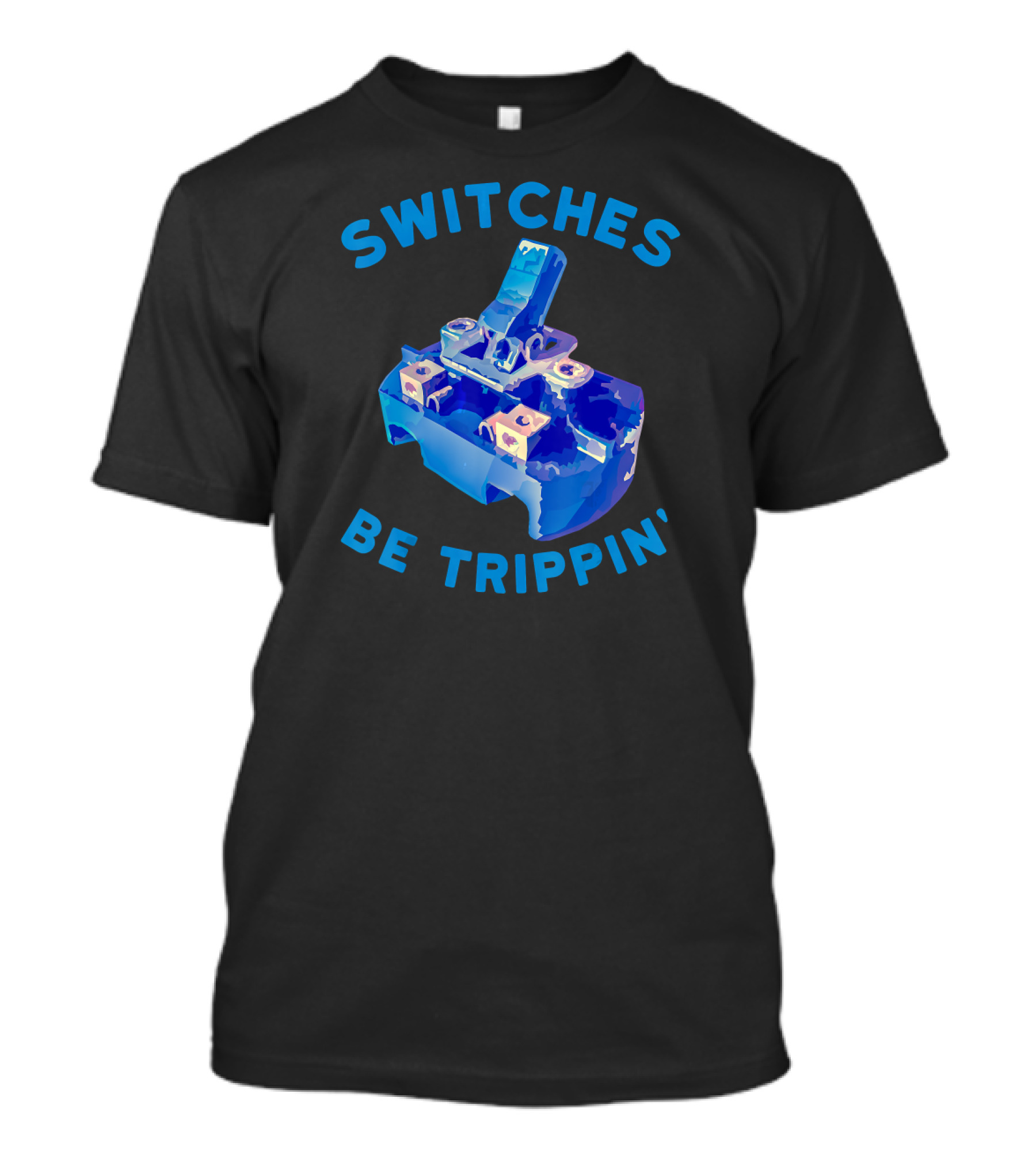 Switches Be Trippin' Funny Electrical T-Shirt