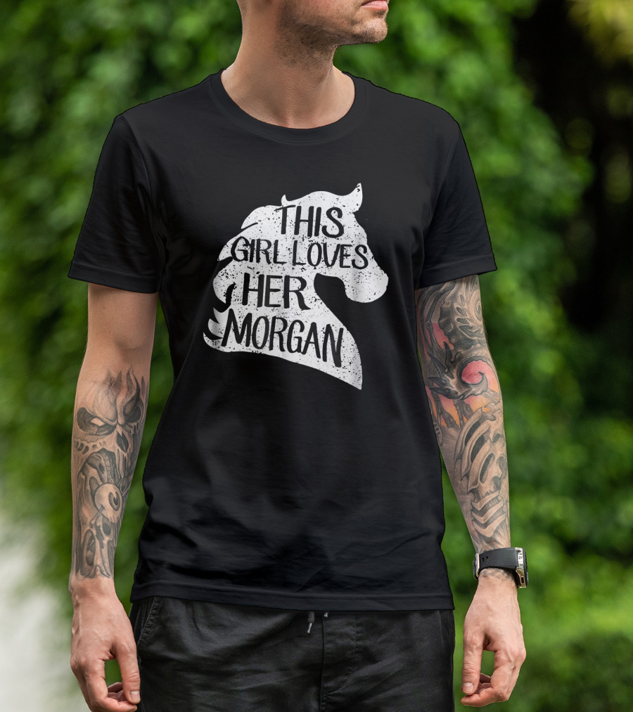 THIS GIRL LOVES HER MORGAN HORSE T-Shirt
