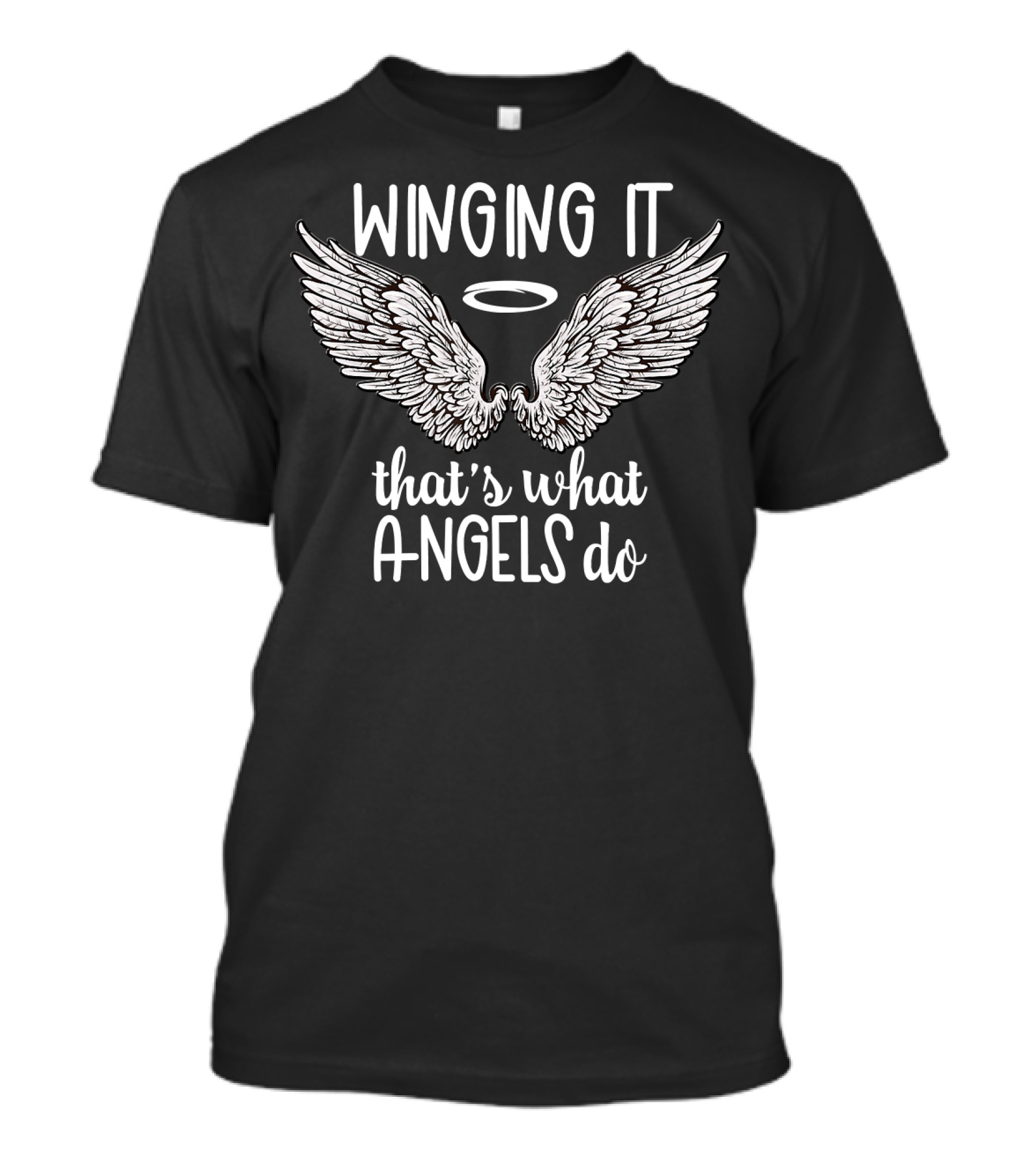 Winging It That's What Angels Do Halo And Wings T-Shirt