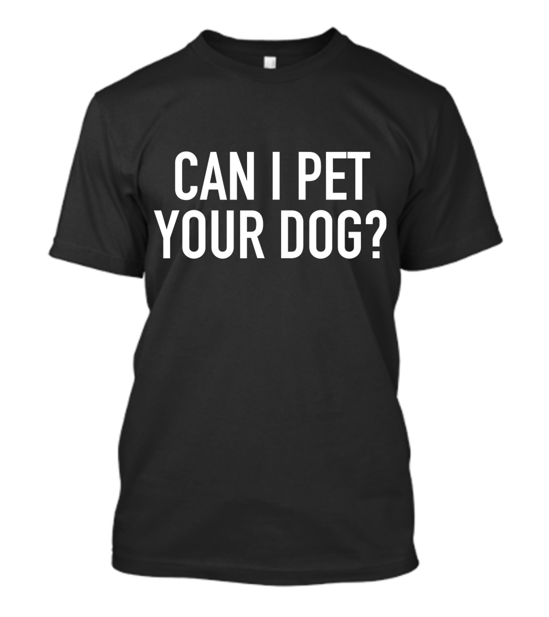 Can I Pet Your Dog Popular Phrase T-Shirt