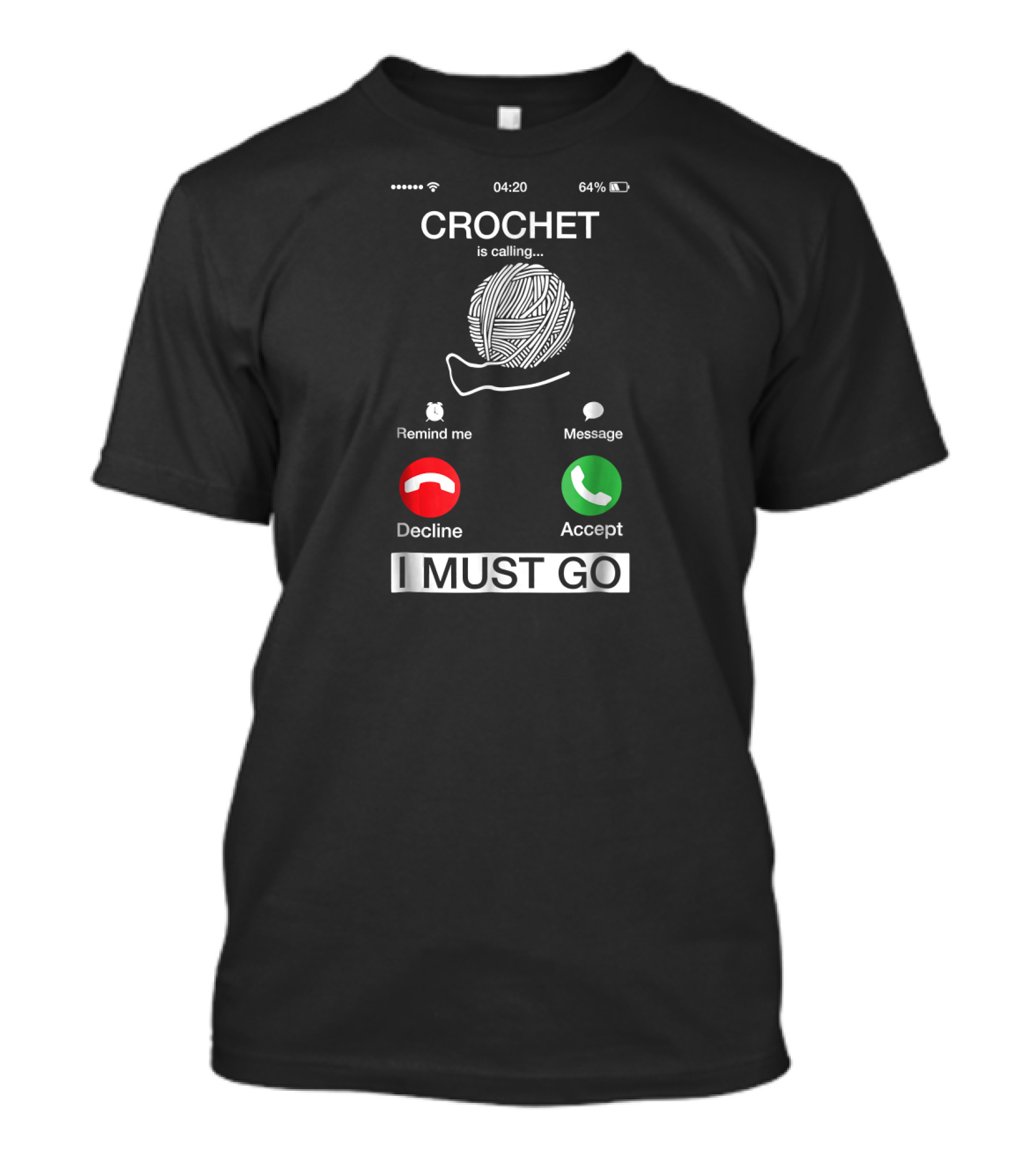CROCHET Is Calling 04:20 I Must Go Phone Decline Accept T-Shirt