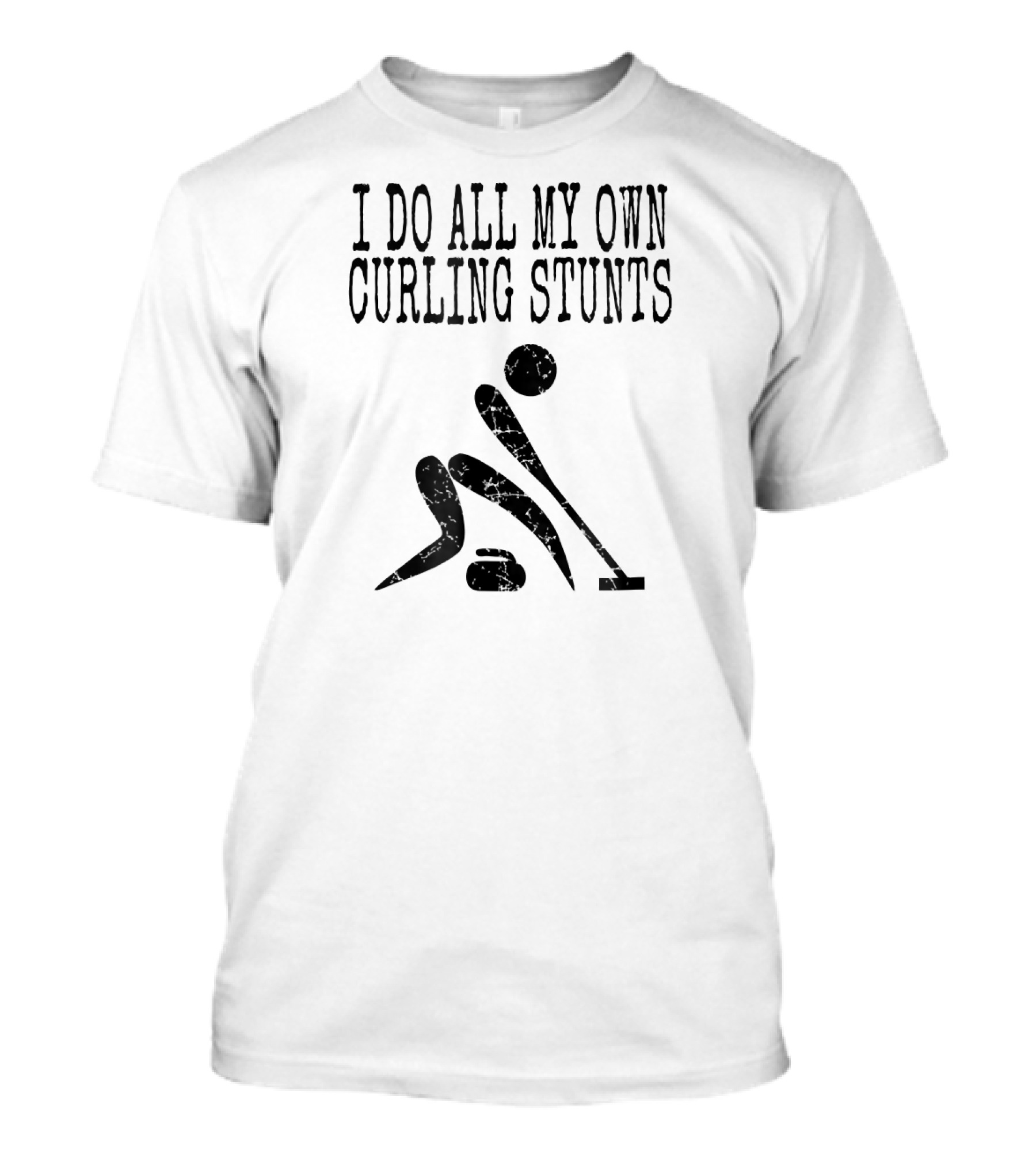 I Do All My Own Curling Stunts Curling Funny T-Shirt
