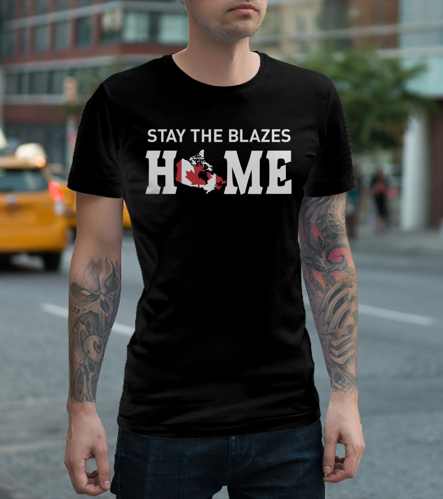 Stay The Blazes Home Canada Map With Red And White Flag T-Shirt
