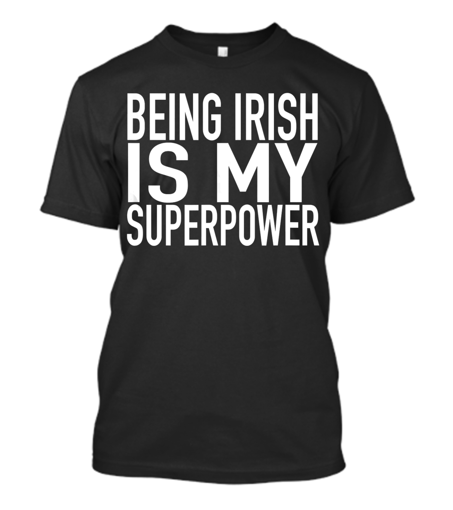 Being Irish Is My Unique Superpower Identity T-Shirt