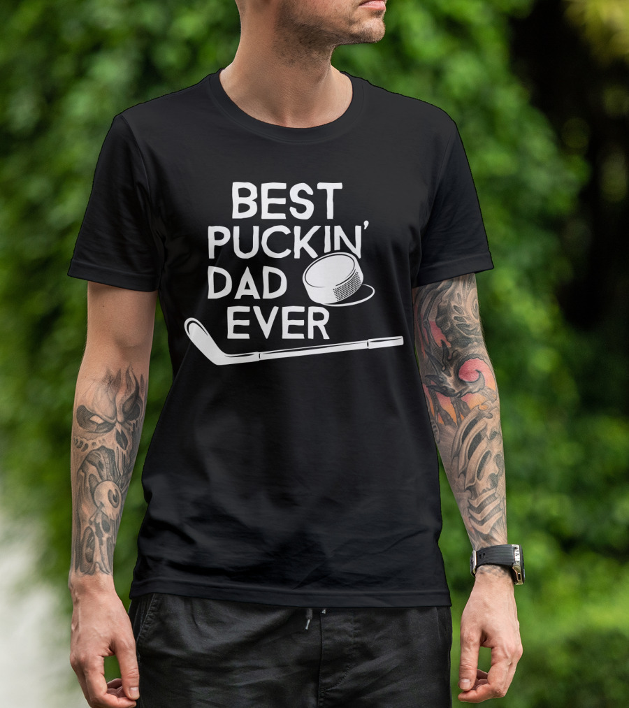 Best Puckin' Dad Ever Hockey Stick And Puck T-Shirt