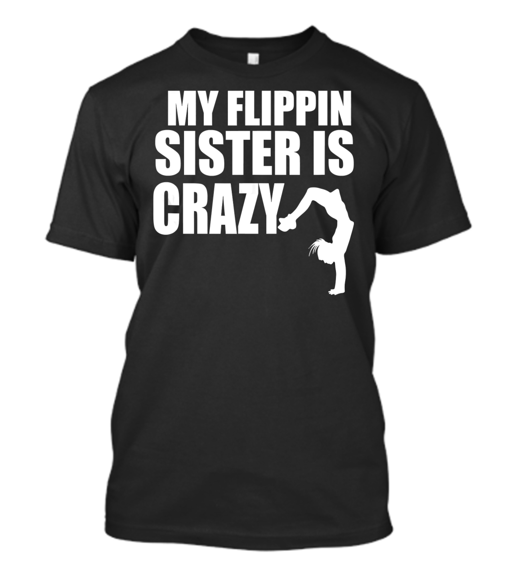 My Flippin Sister Is Crazy Gymnastics Tumbling Fun T-Shirt