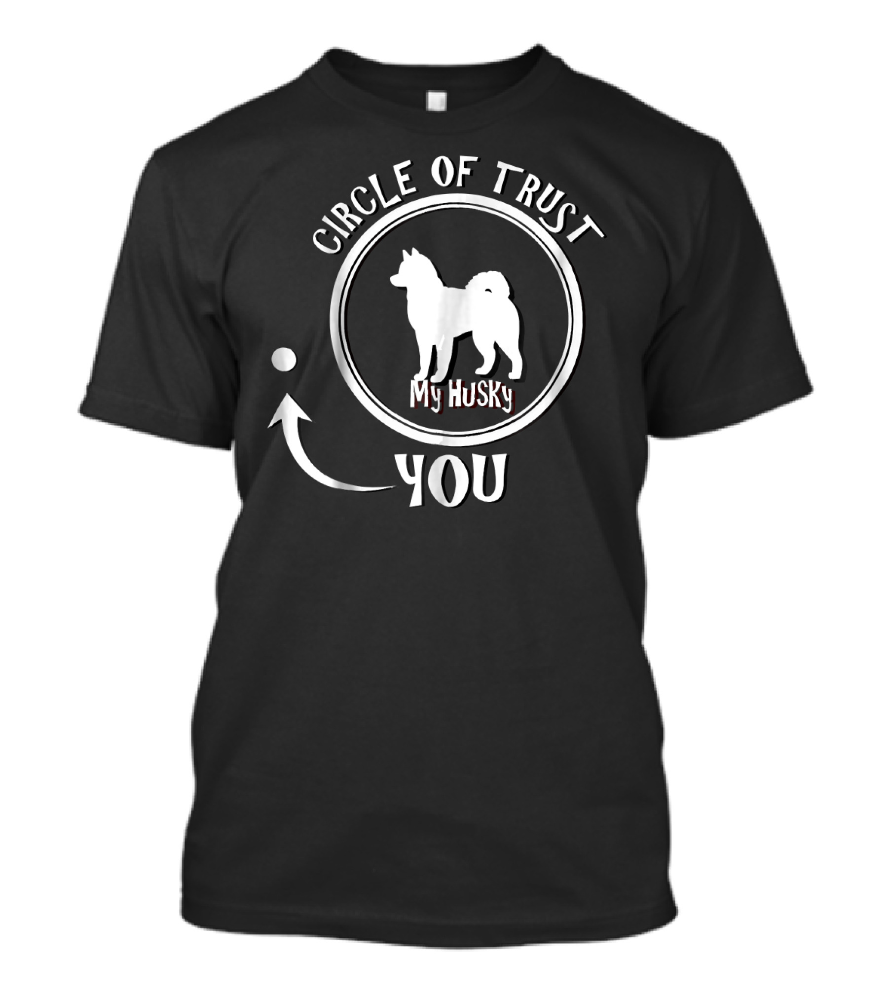 Circle Of Trust My Husky You T-Shirt