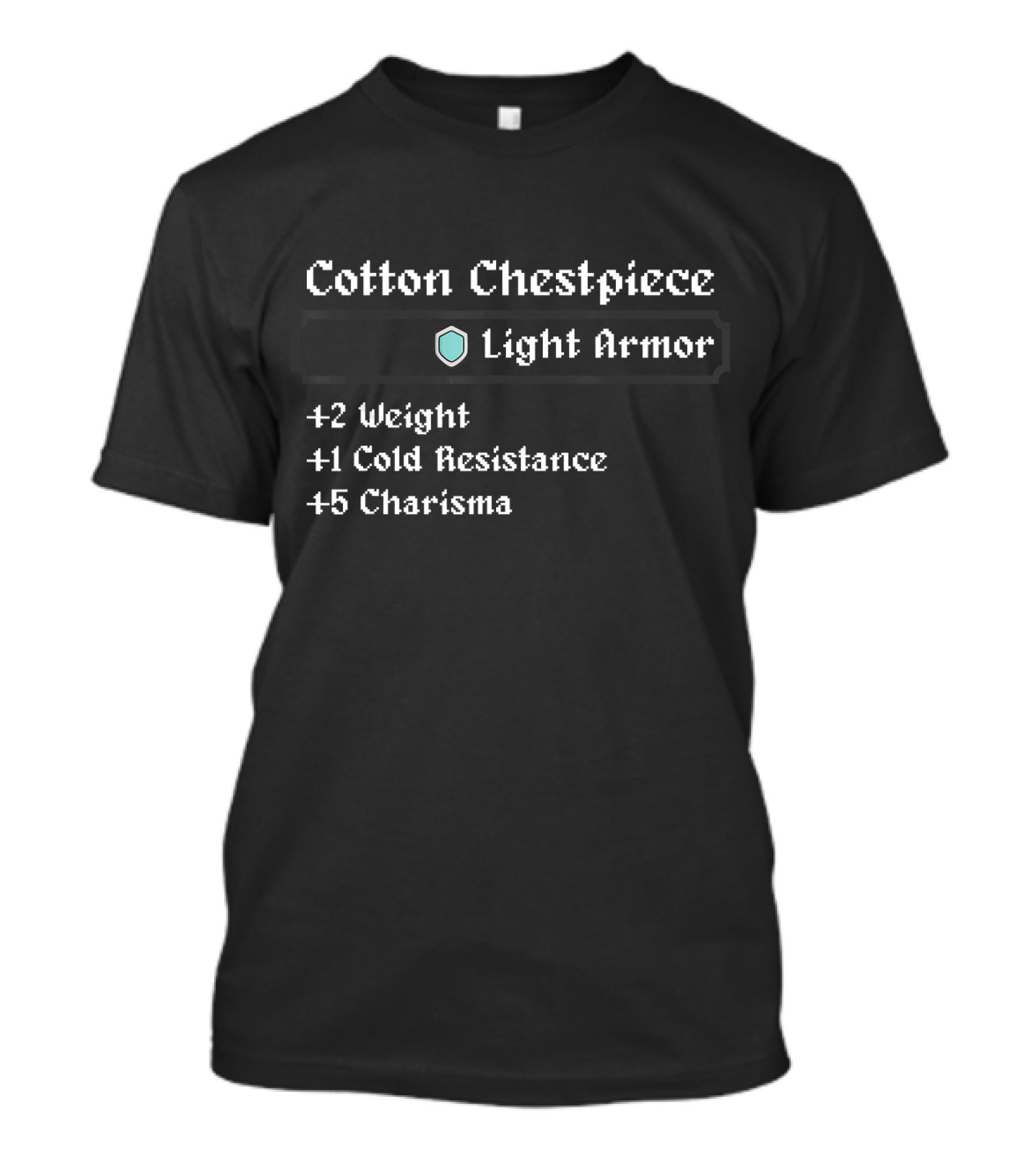 Cotton Chestpiece Light Armor RPG Stats +2 Weight +1 Cold Resistance +5 Charisma Nerdy T-Shirt