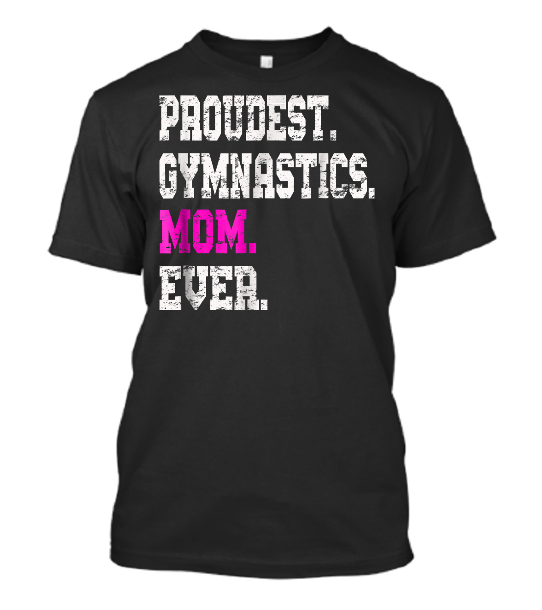 Proudest Gymnastics Mom Ever T-Shirt