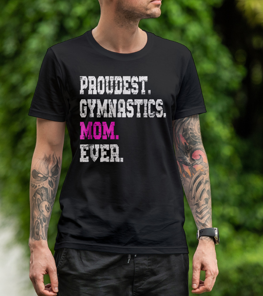 Proudest Gymnastics Mom Ever T-Shirt