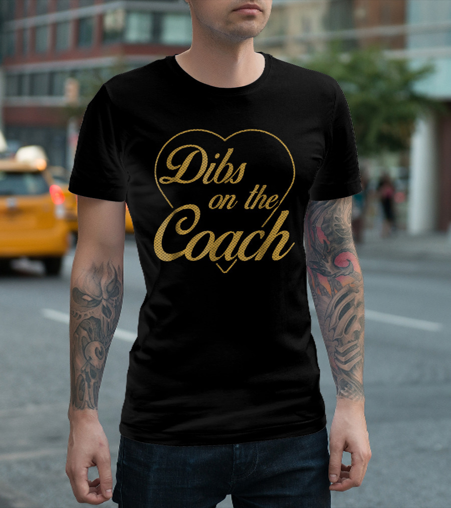 Dibs On The Coach Gold Heart T-Shirt