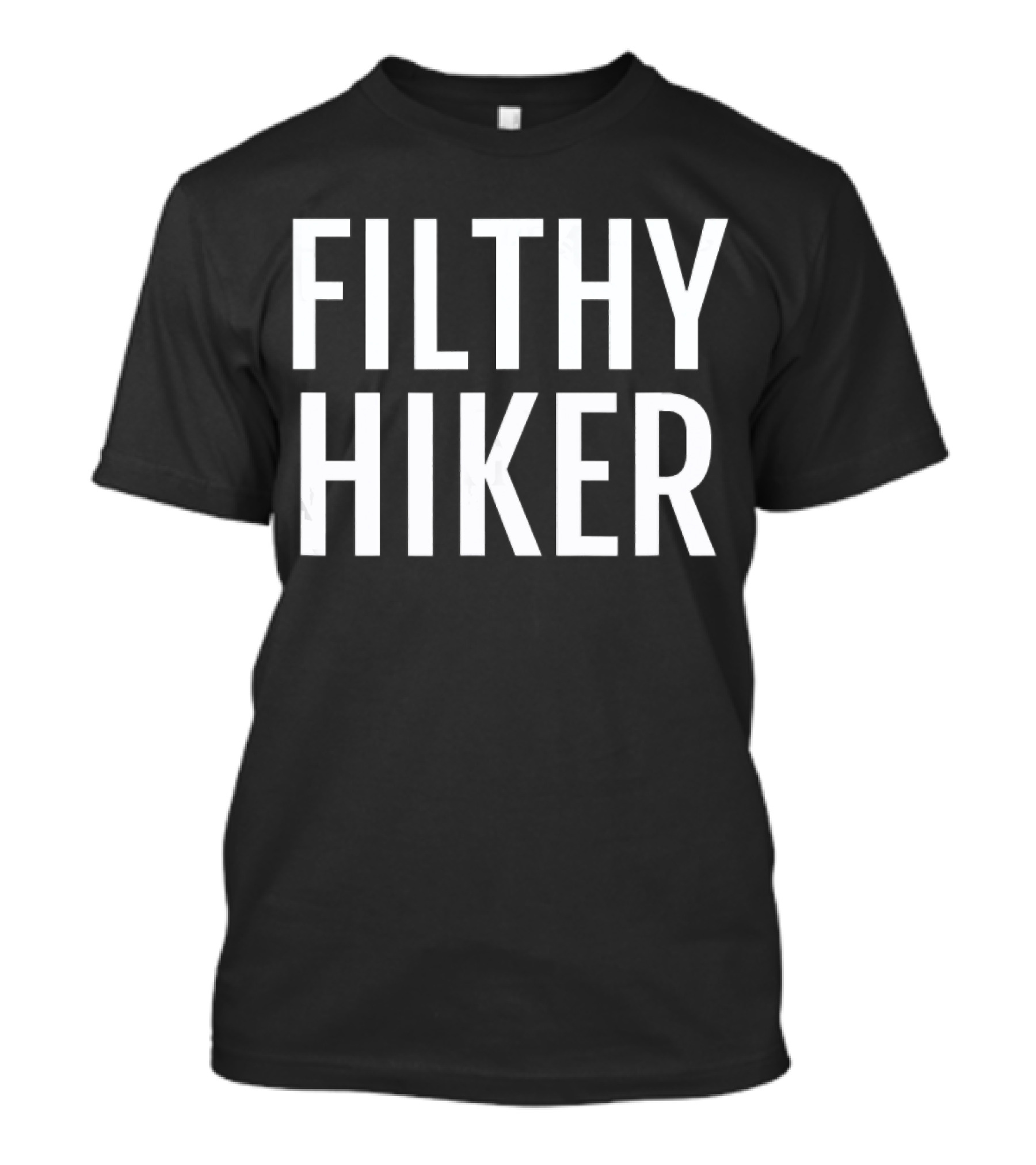 Filthy Hiker Trash Hiking Camping Filthy Hiker T-Shirt