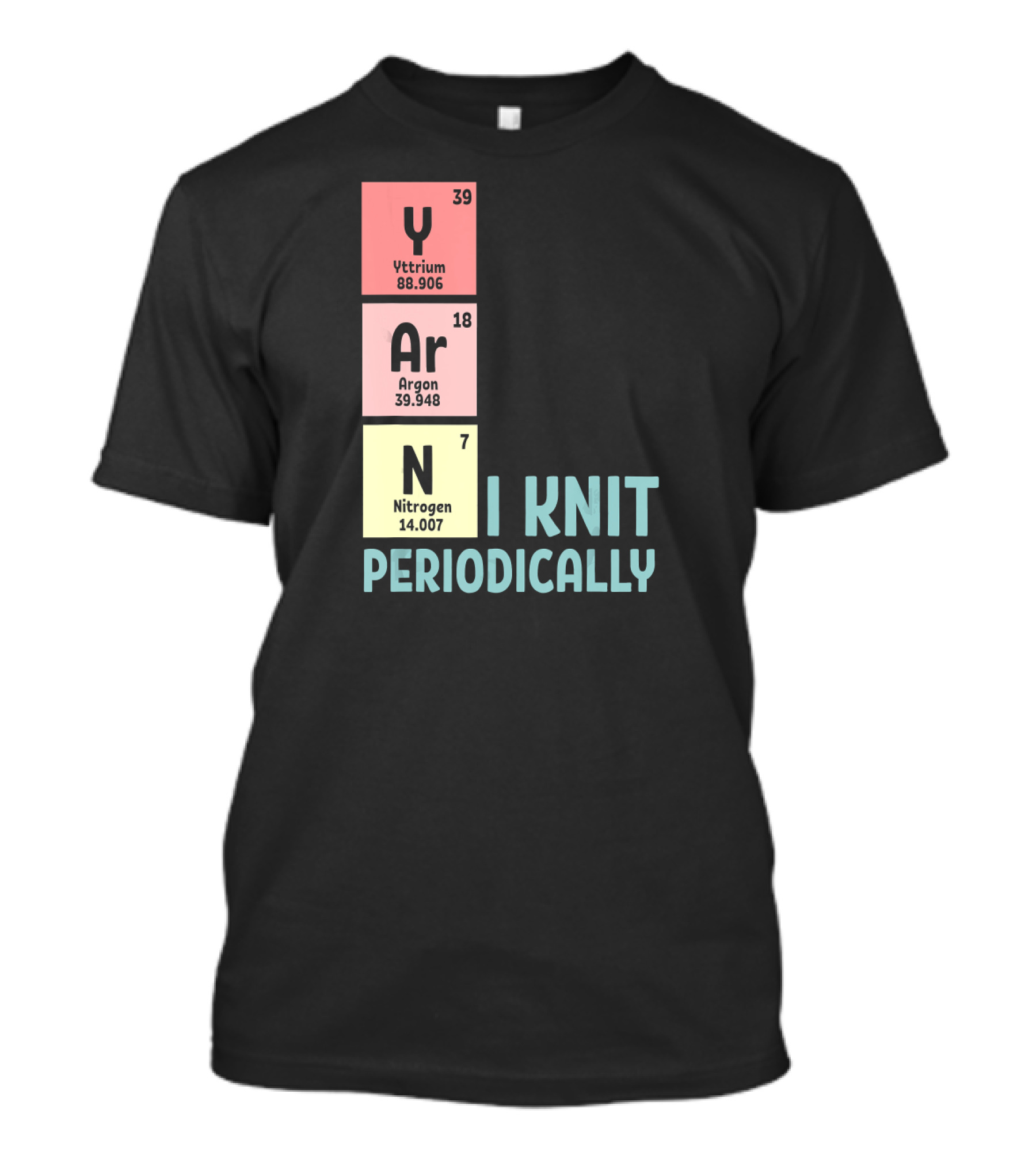 Funny Crocheting I Knit Yarn Periodically Nitrogen Argon Yttrium T-Shirt