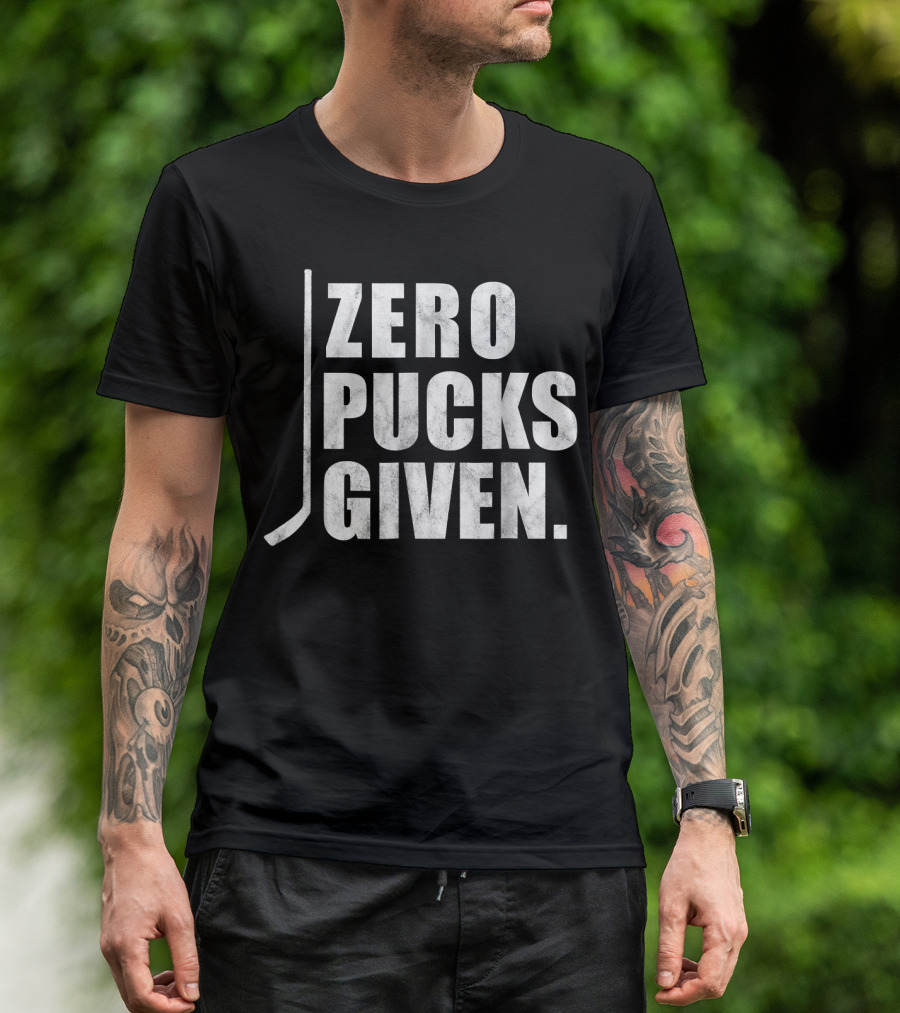 Zero Pucks Given Funny Distressed Hockey T-Shirt