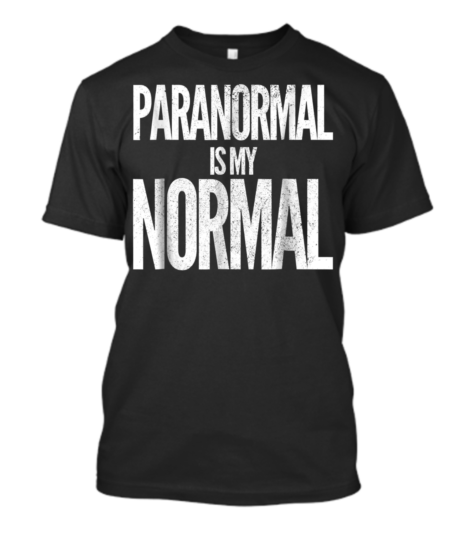 Paranormal Is My Normal Funny Ghost Hunter T-Shirt