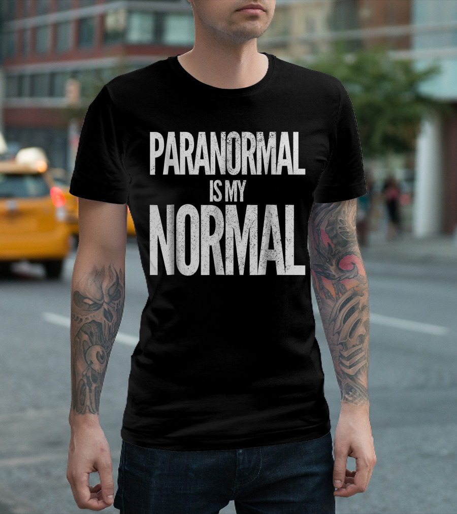Paranormal Is My Normal Funny Ghost Hunter T-Shirt