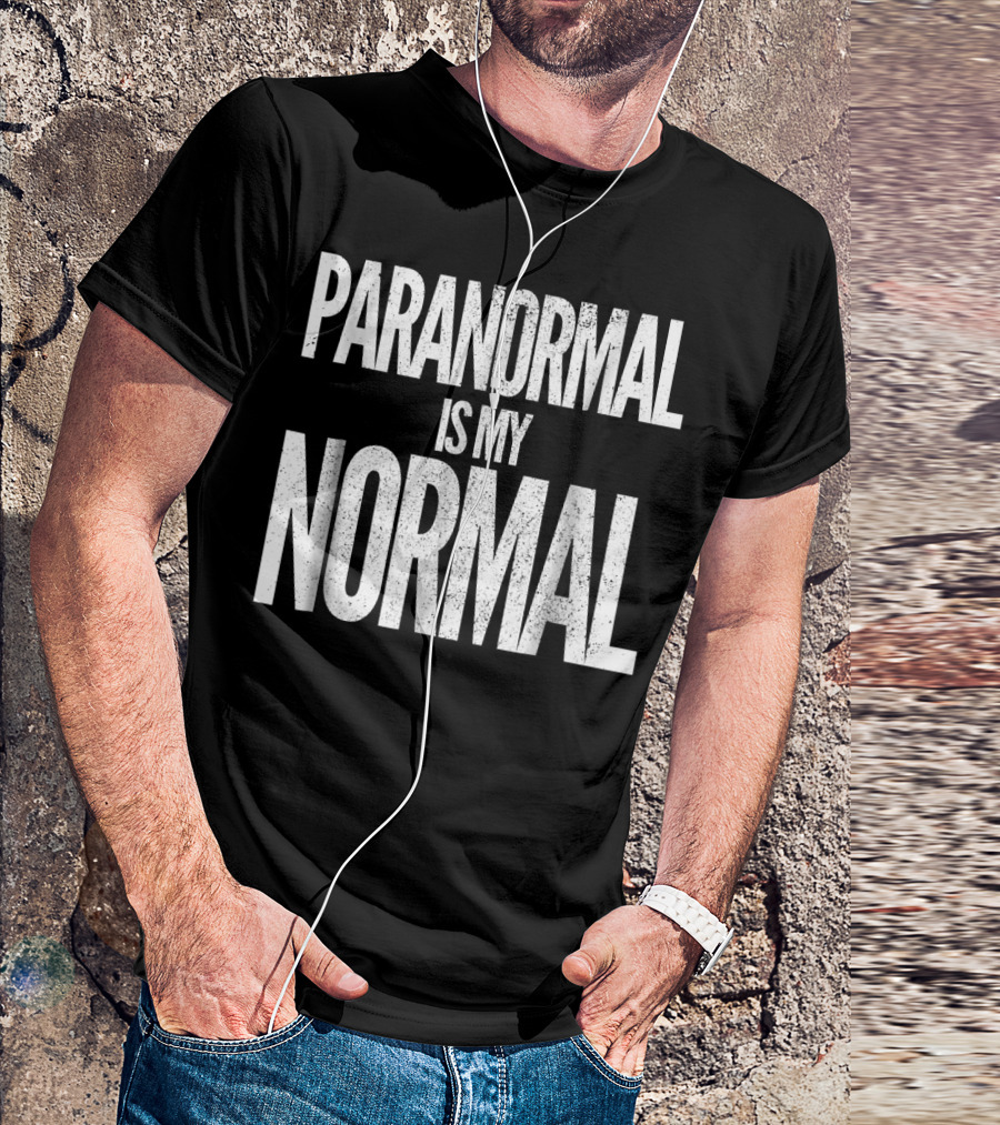 Paranormal Is My Normal Funny Ghost Hunter T-Shirt