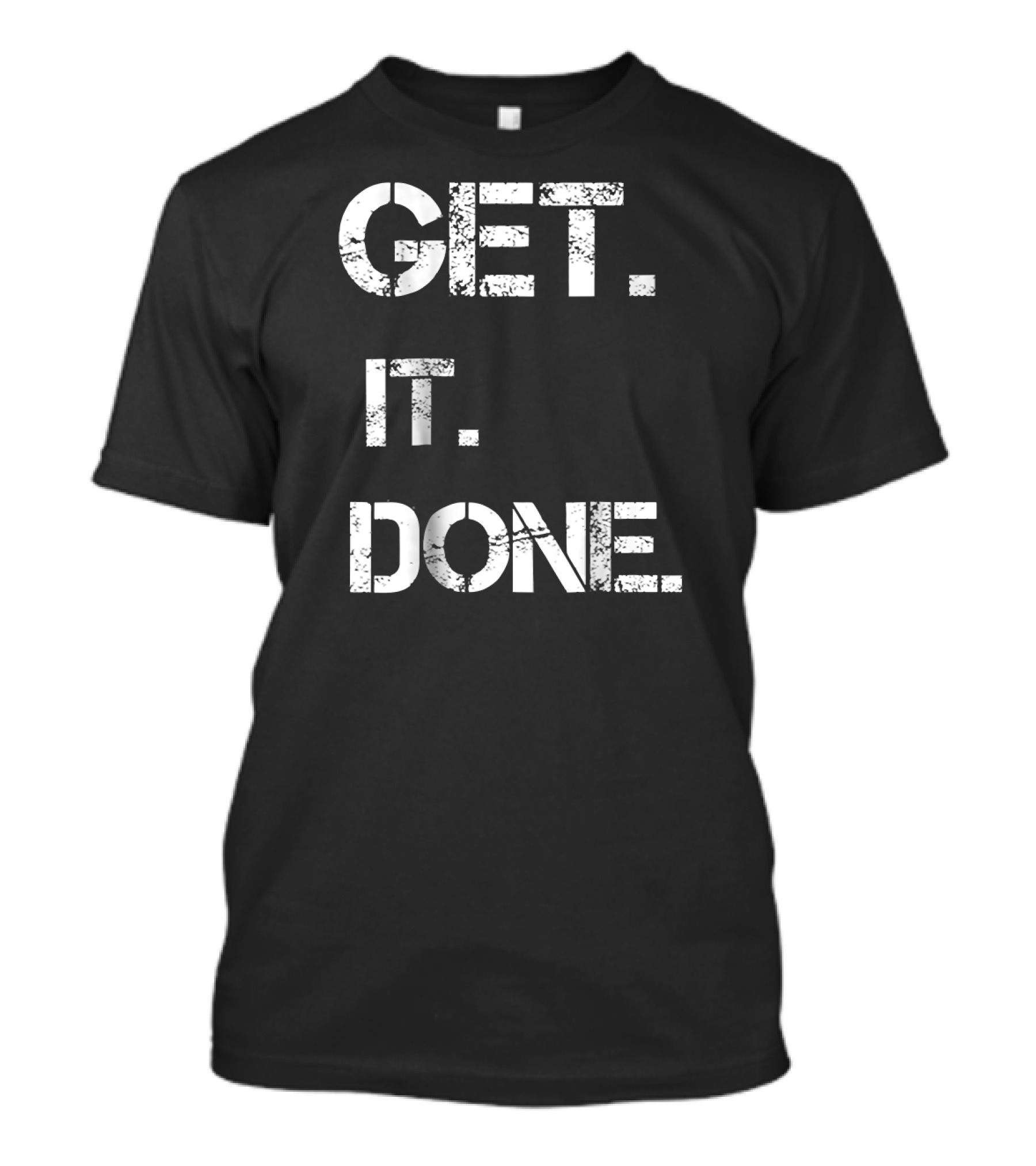Get It Done Entrepreneur College Student T-Shirt