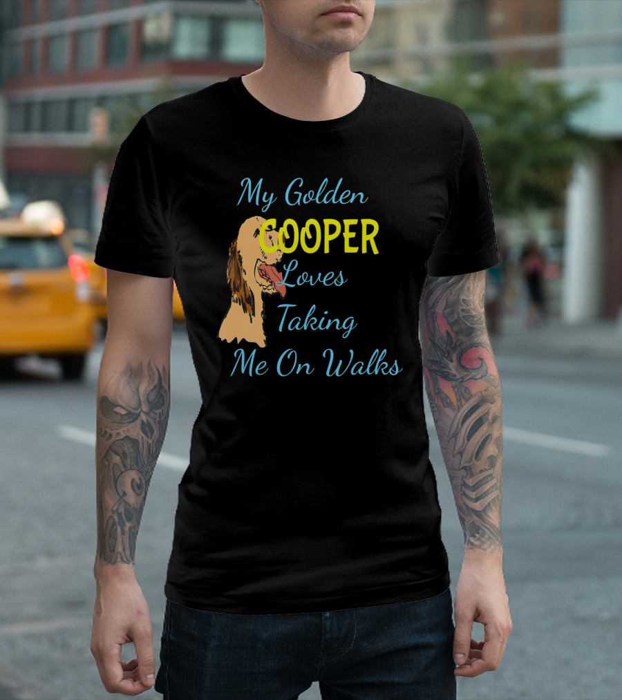 My Golden Cooper Loves Taking Me On Walks T-Shirt