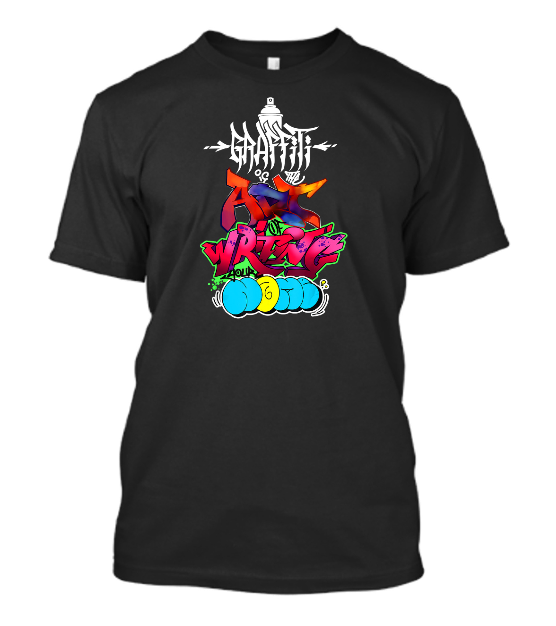 Graffiti Is The ART Of Writing Your Name Spray Can Typography Multicolor T-Shirt