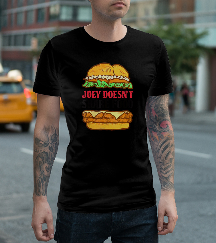 Hamburger Joey Doesn't Share Food Sandwich T-Shirt