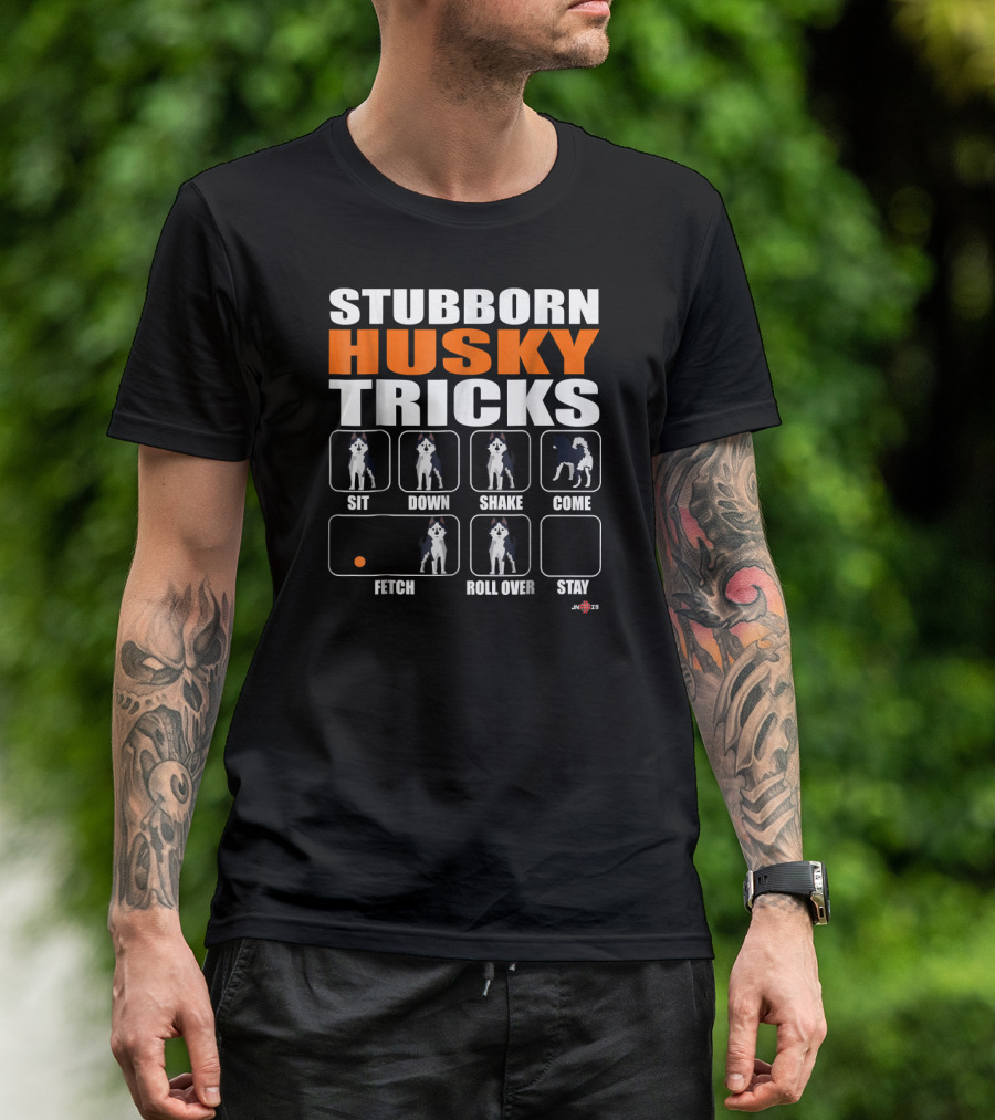 STUBBORN HUSKY TRICKS SIT DOWN SHAKE COME FETCH ROLL OVER STAY T-Shirt