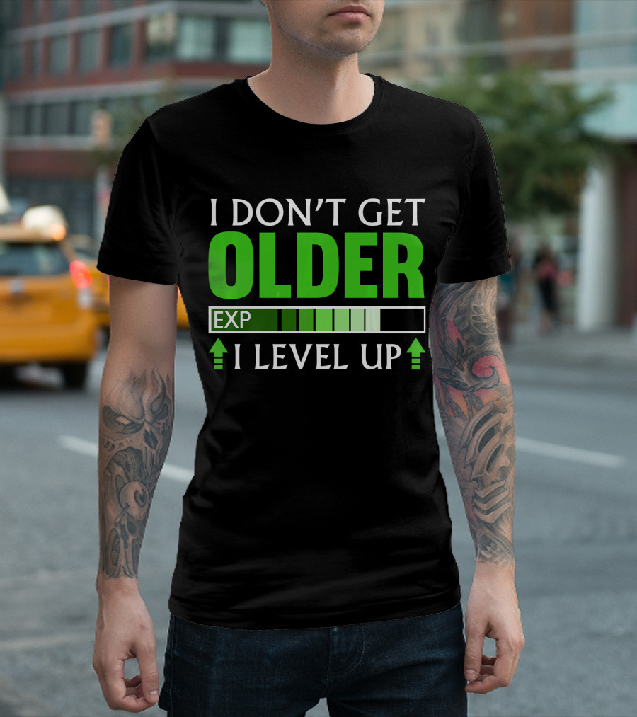 I Don't Get Older I Level Up EXP Video Gamer T-Shirt