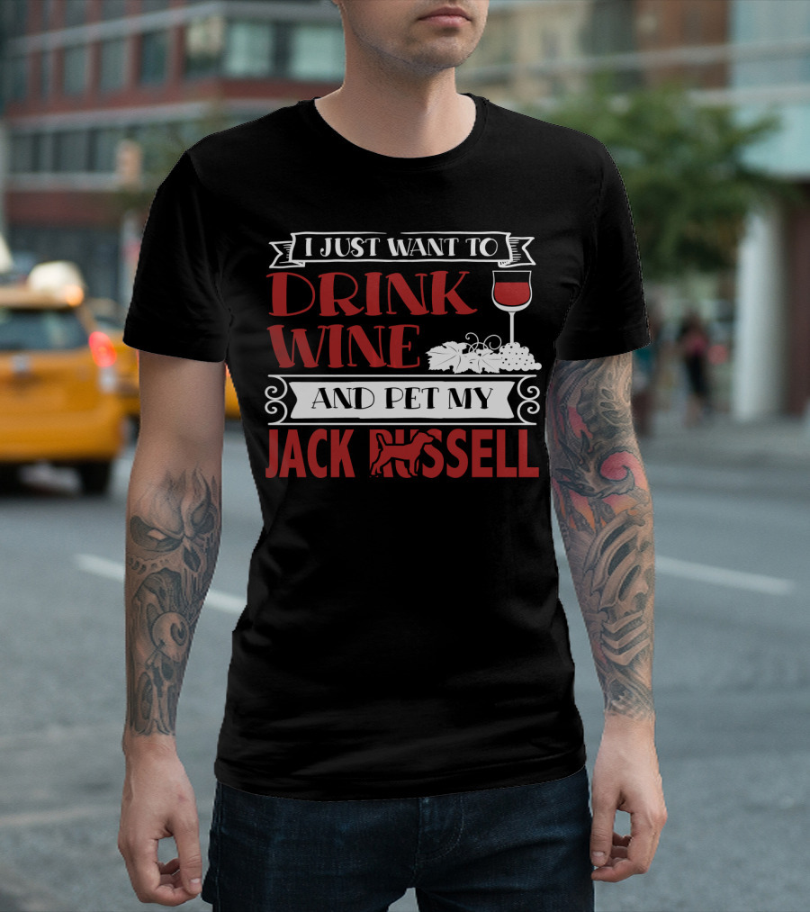 I Just Want to Drink Wine and Pet My Jack Russell T-Shirt