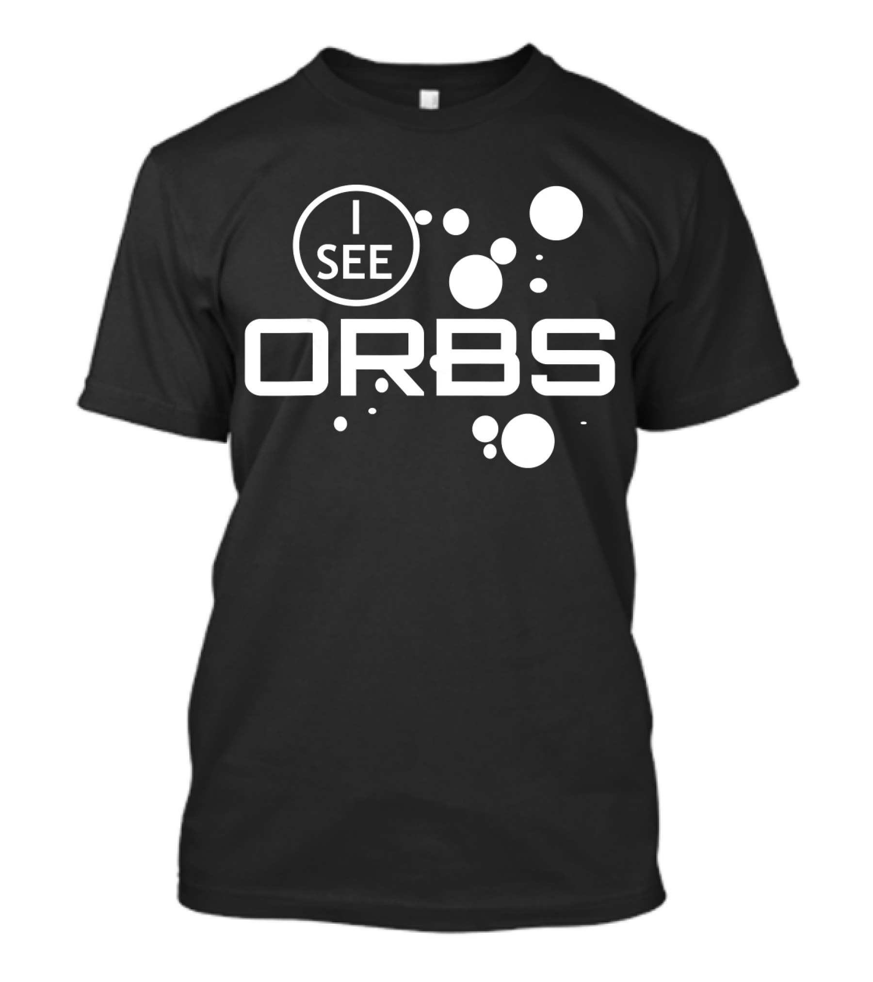 I See Orbs Ghost Hunting Paranormal Investigations T-Shirt