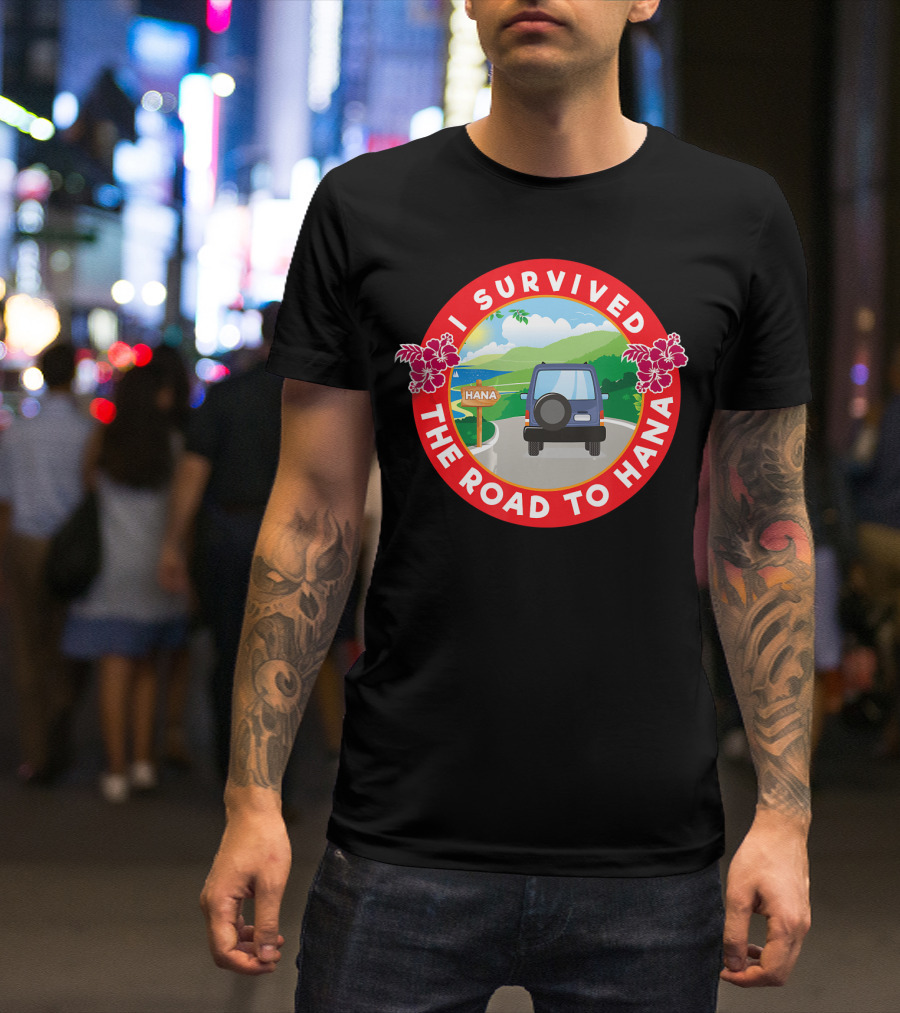 I Survived The Road To Hana Maui Hiking Hawaii Adventure T-Shirt