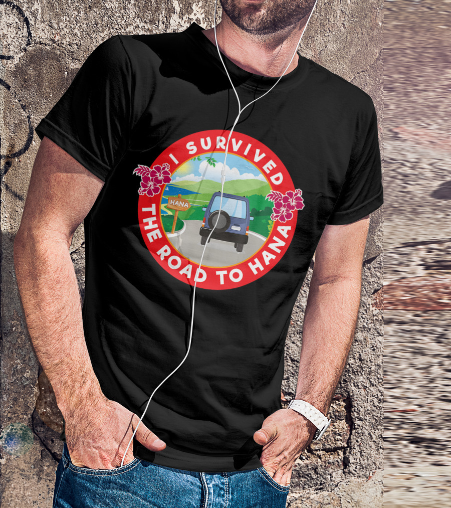 I Survived The Road To Hana Maui Hiking Hawaii Adventure T-Shirt