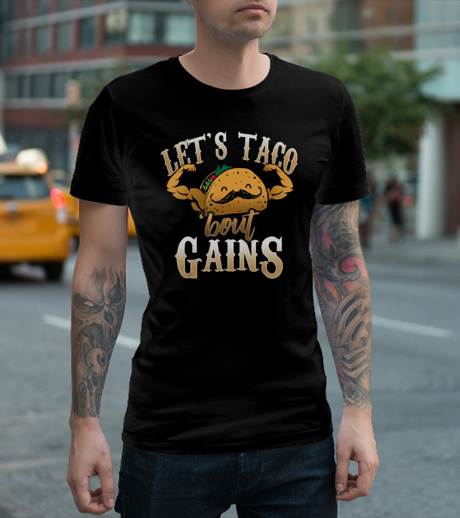 LET'S TACO 'BOUT GAINS T-Shirt