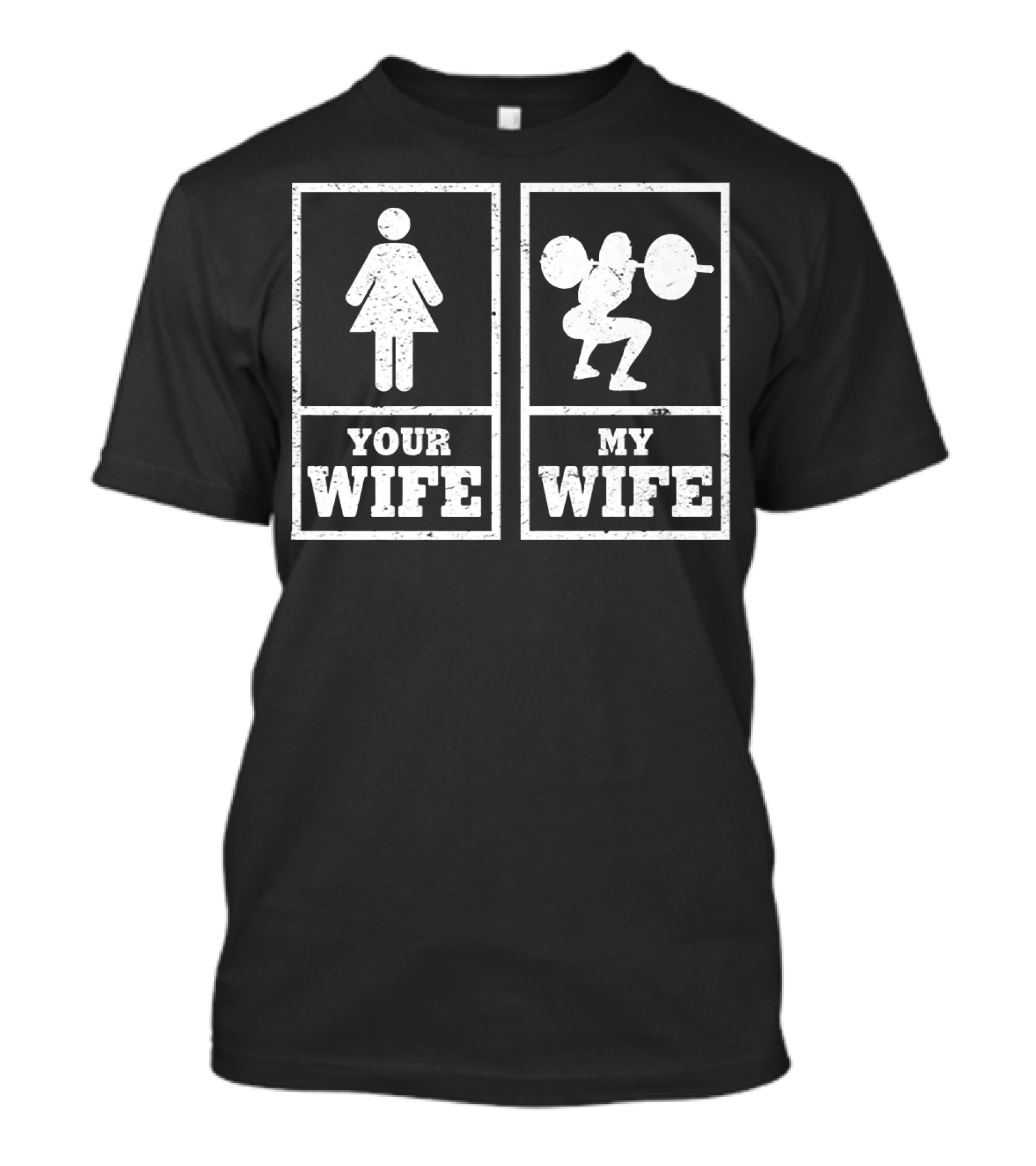 Your Wife My Wife Weightlifting Silhouette Comparison T-Shirt