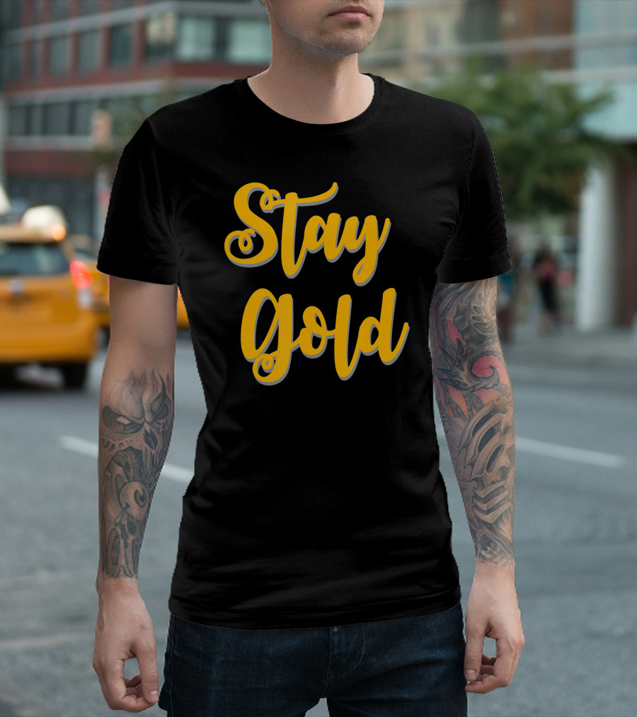 Stay Gold Positive Message Text Yellow Script T-Shirt