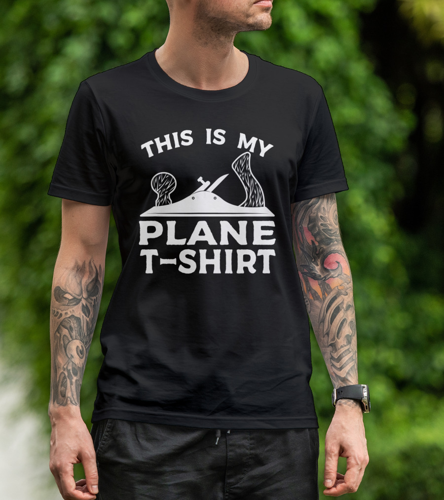 THIS IS MY PLANE WOODWORKING T-Shirt
