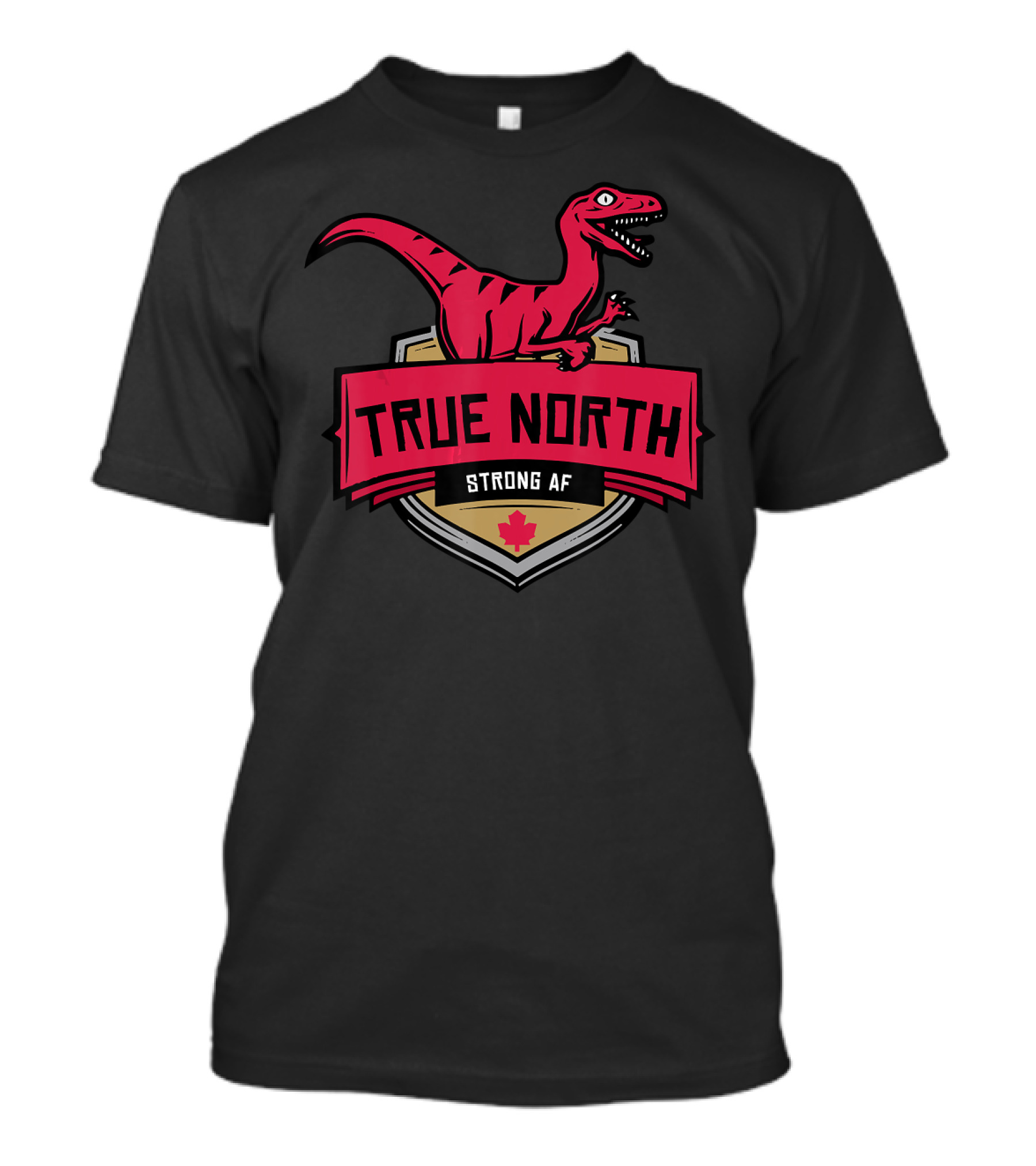 TRUE NORTH STRONG AF Emblem With Red Dinosaur And Maple Leaf T-Shirt