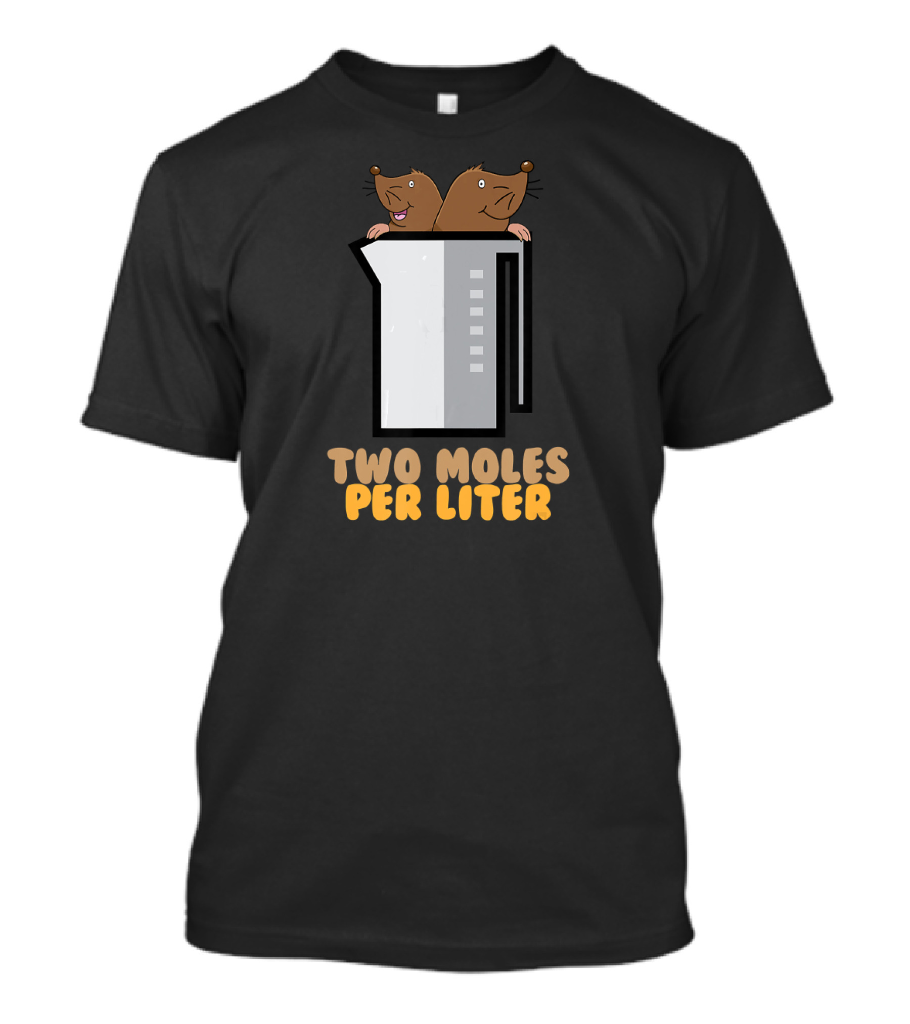 Two Moles Per Liter Chemistry Enthusiast With Beaker And Moles T-Shirt
