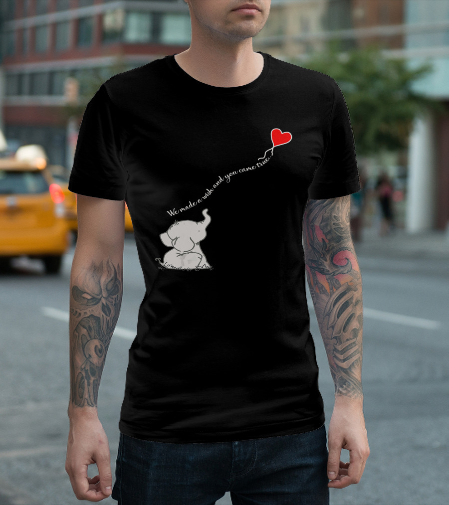 We Made A Wish And You Came True Elephant Heart Balloon T-Shirt