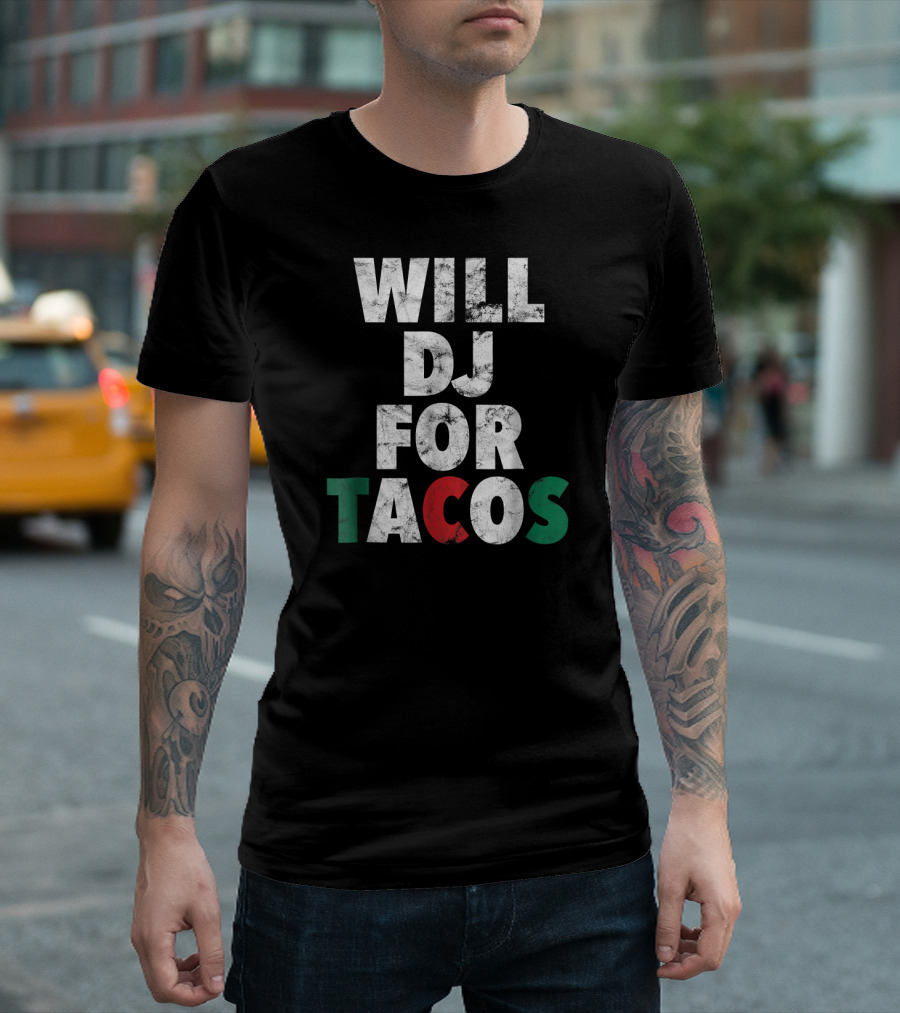 WILL DJ FOR TACOS Funny Hip Hop EDM Mexico T-Shirt