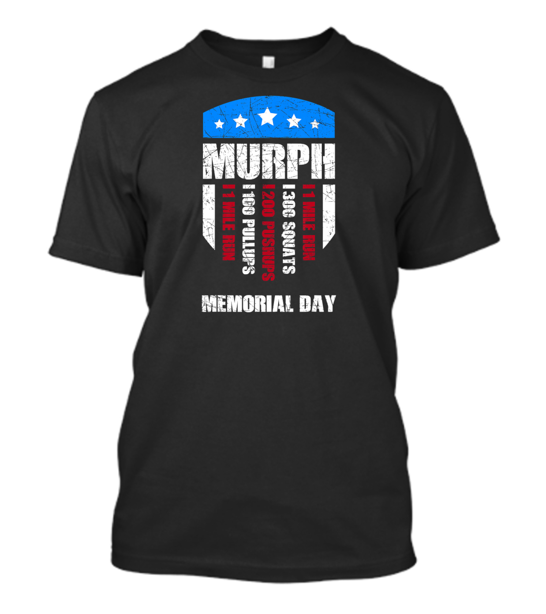 Murph WOD Workout 1 Mile Run 100 Pullups 200 Pushups 300 Squats Memorial Day T-Shirt