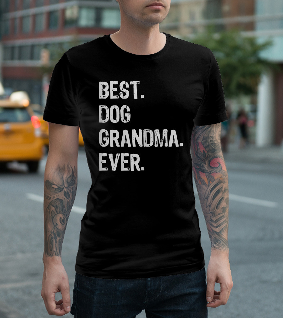 Best Dog Grandma Ever Funny Grandmother T-Shirt