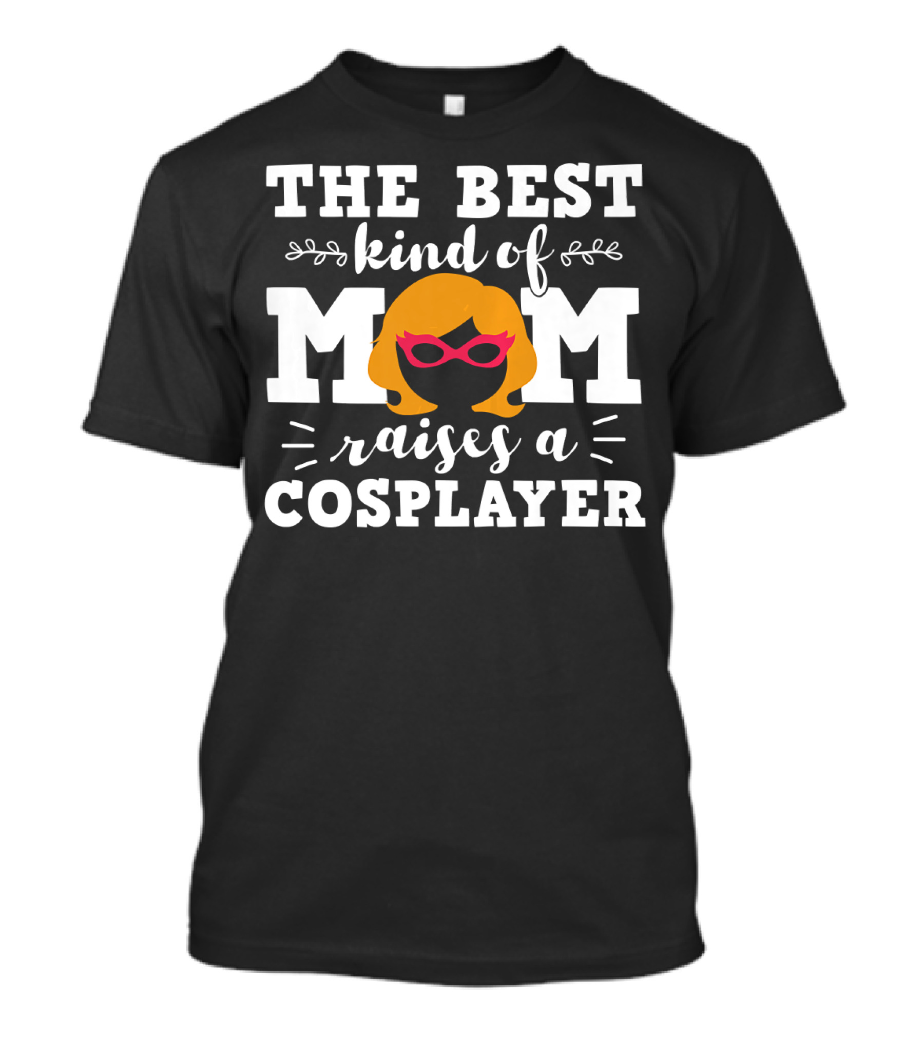 The Best Kind Of Mom Raises A Cosplayer T-Shirt