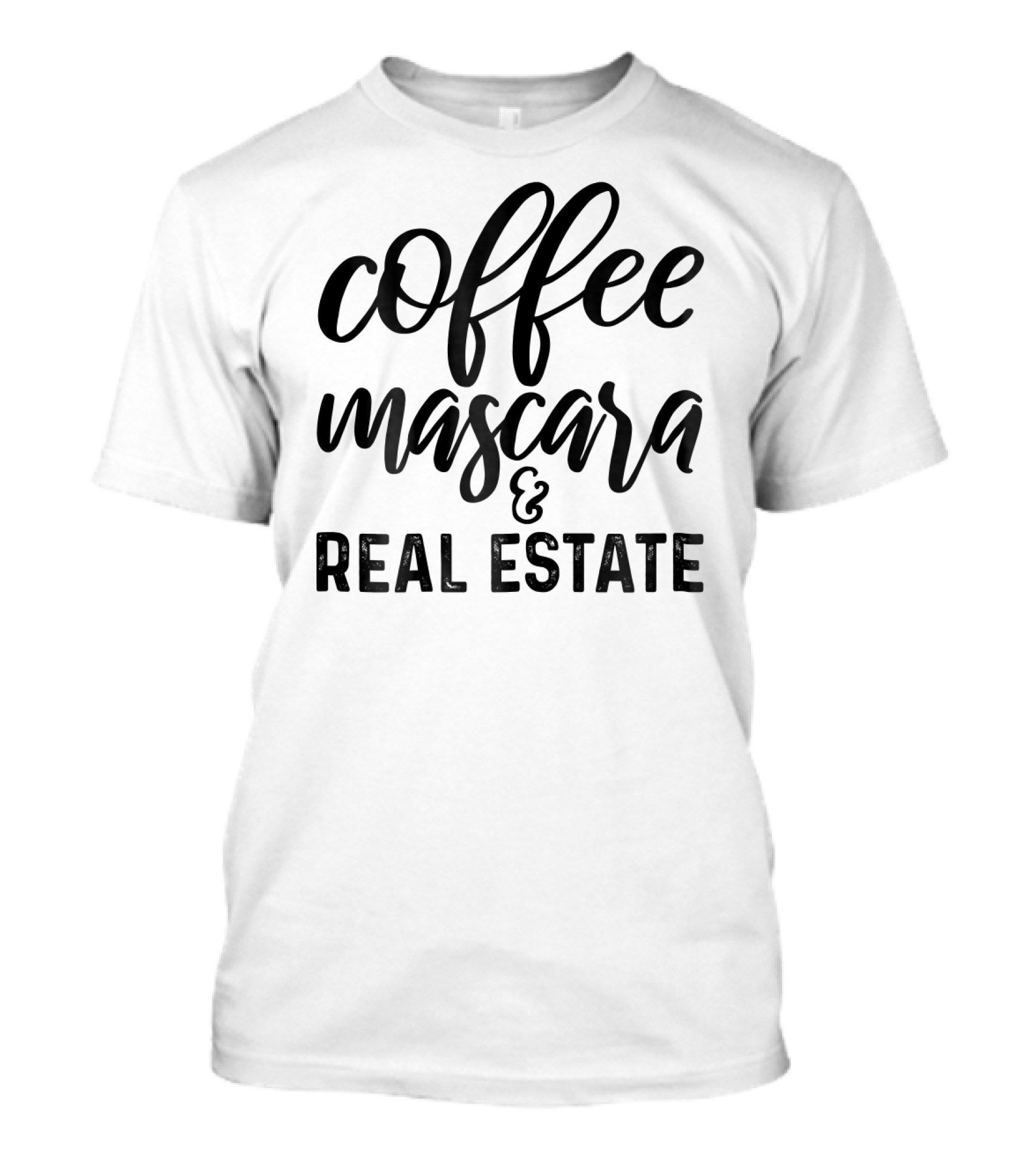 Coffee Mascara And Real Estate T-Shirt