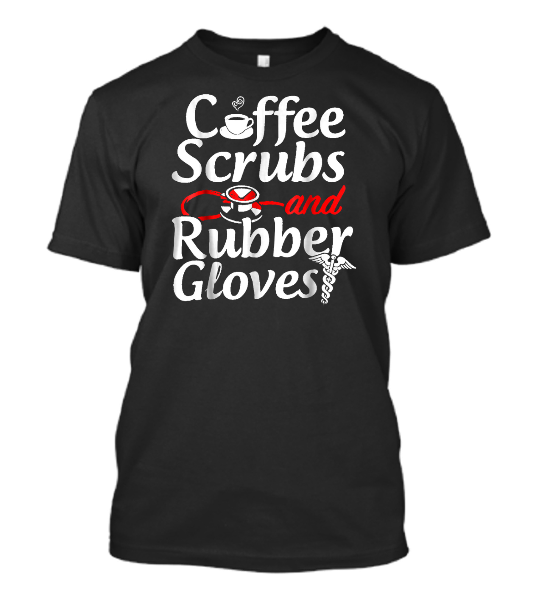 Coffee Scrubs And Rubber Gloves Medical Caduceus Stethoscope Cup T-Shirt