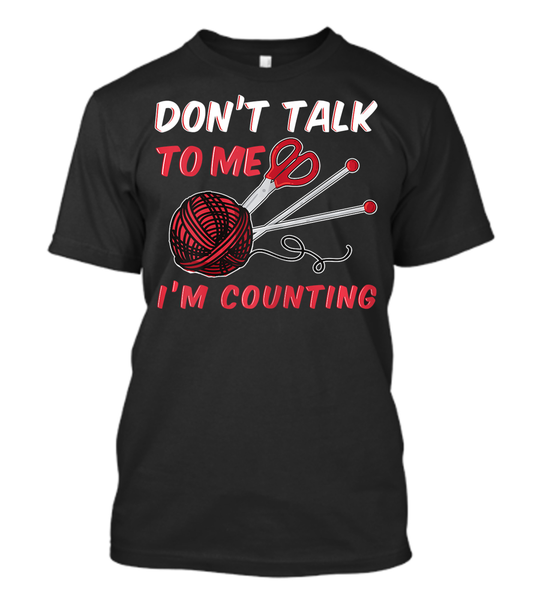Don't Talk To Me I'm Counting Funny Knit And Crochet Knitter Crochet T-Shirt