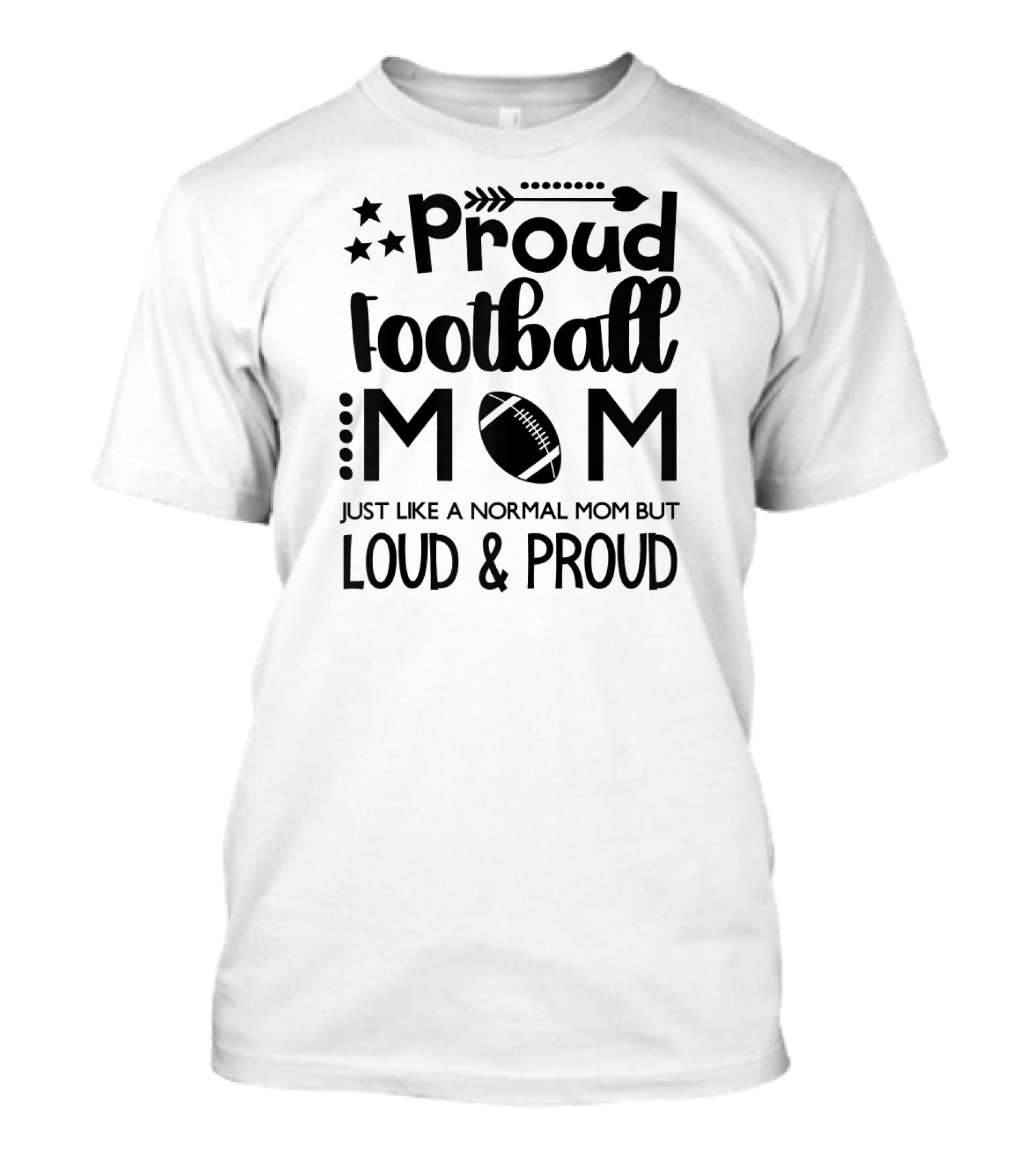 Proud Football Mom Just Like A Normal Mom But Loud And Proud T-Shirt