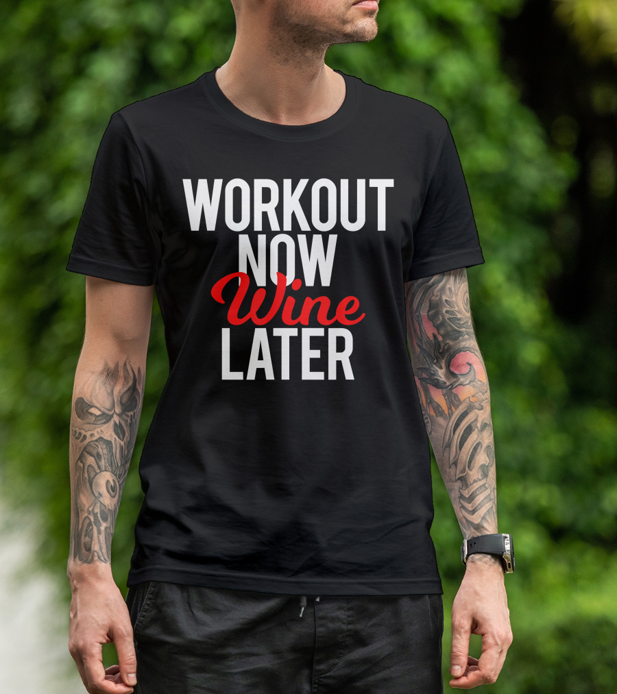 Workout Now Wine Later Funny Gym Motivation T-Shirt