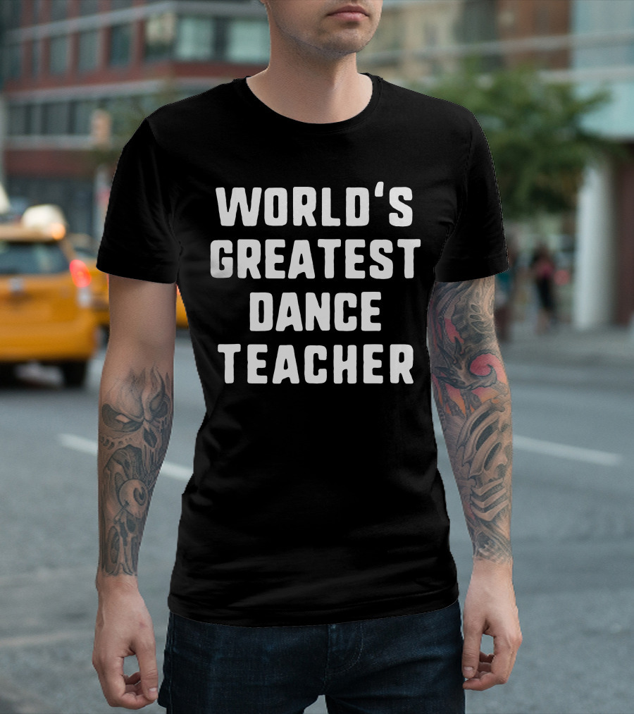 World's Greatest Dance Instructor Teacher Champion T-Shirt